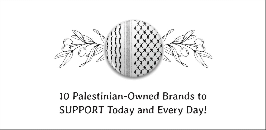 10 Palestinian-owned brands to support today and every day!