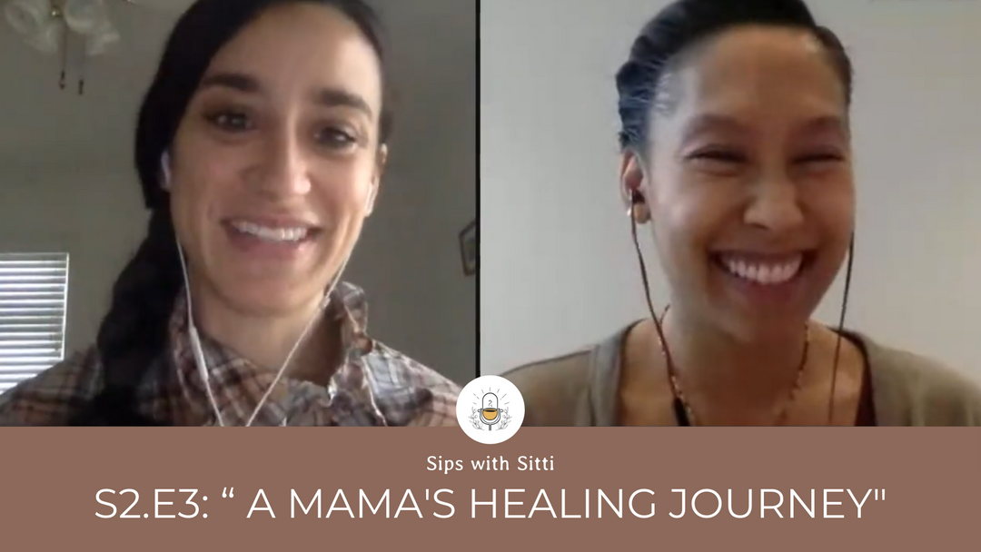 Sips with Sitti: S2 E3: "A Mama's Healing Journey" w/ guest Rhowena Patel of Healing Mama Co.!