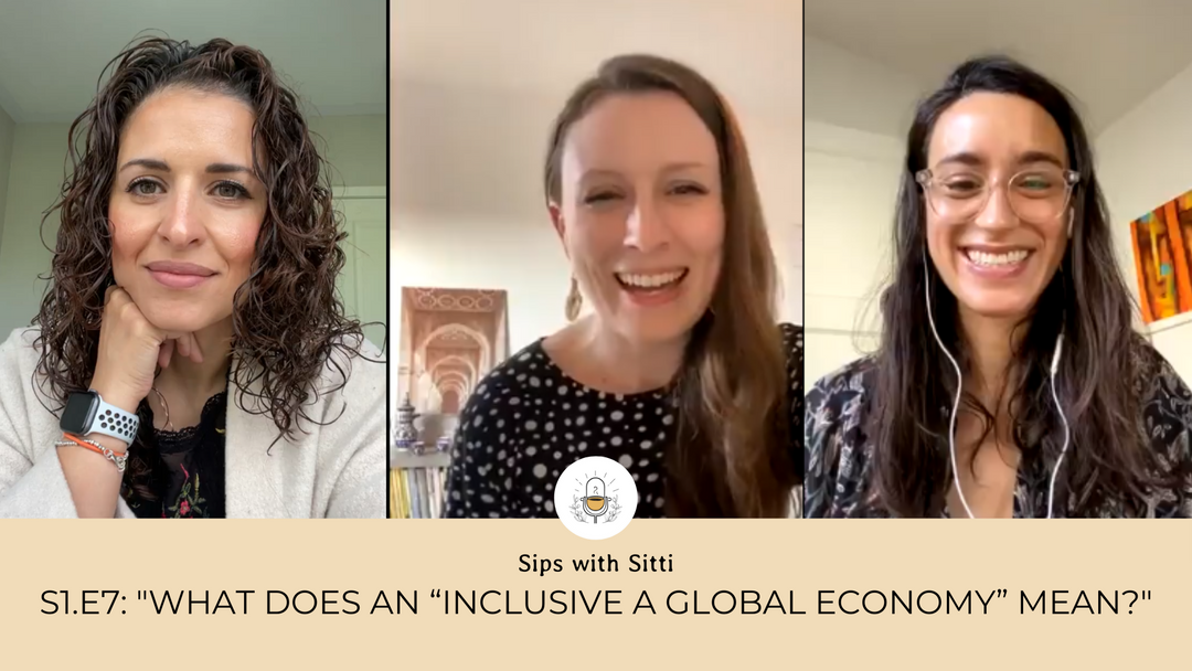 Sips with Sitti: S1 E7:" What does an "inclusive global economy"mean?" w/ guest Laura Cretney, CEO of Pink Jinn!