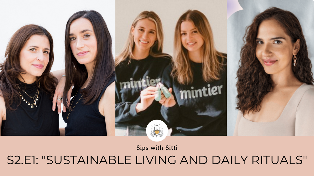 Sips with Sitti: S2 E1: "Sustainable Living with Daily Rituals" w/ guests Rhaelyn & Jessica of Mintier, and Joana of Amalusta!