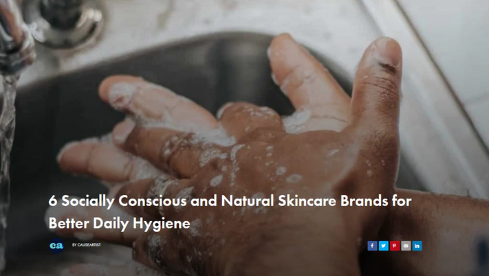 Cause Artist: 6 Socially Conscious and Natural Skincare Brands for Better Daily Hygiene
