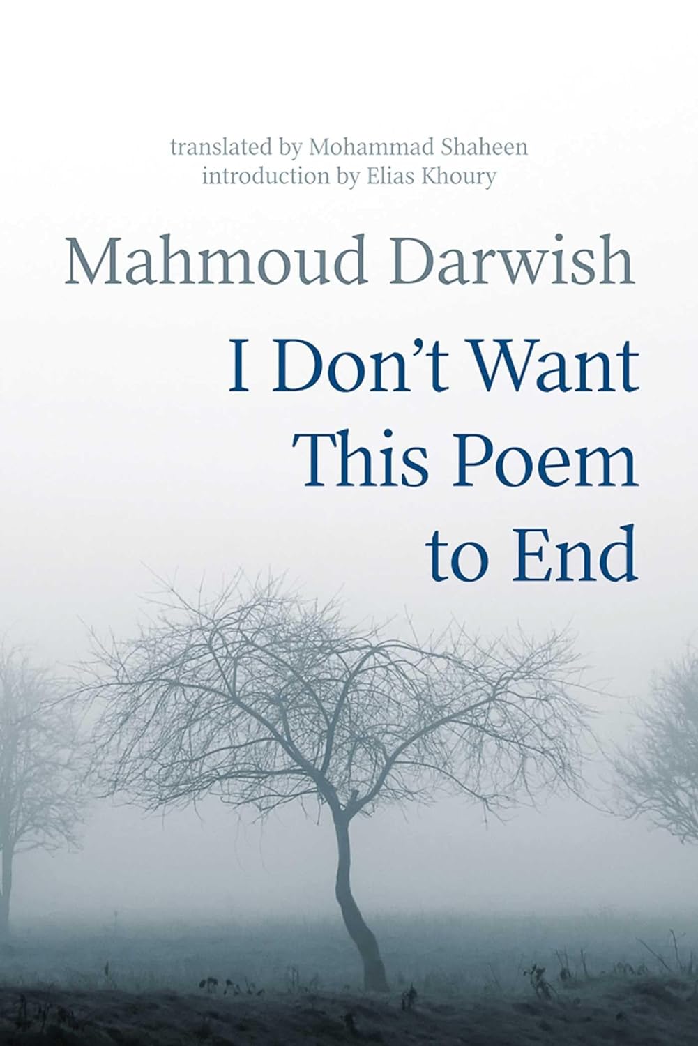 I don't want this Poem to end by Mahmoud Darwish