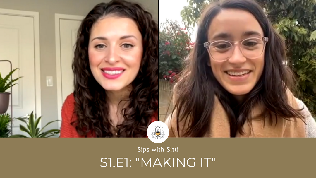 Sips with Sitti: S1 E1: "Making It"