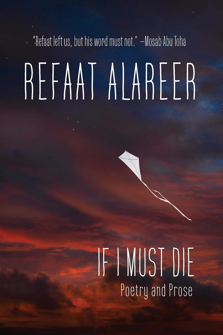 If I Must Die: Poetry and Prose by Refaat Alareer (Hardcover)