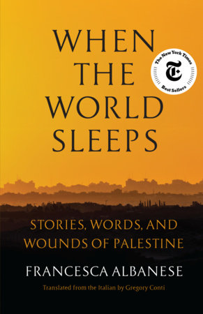 When the World Sleeps: Stories, Words, and Wounds of Palestine Hardcover. By: Francesca Albanese (Author)