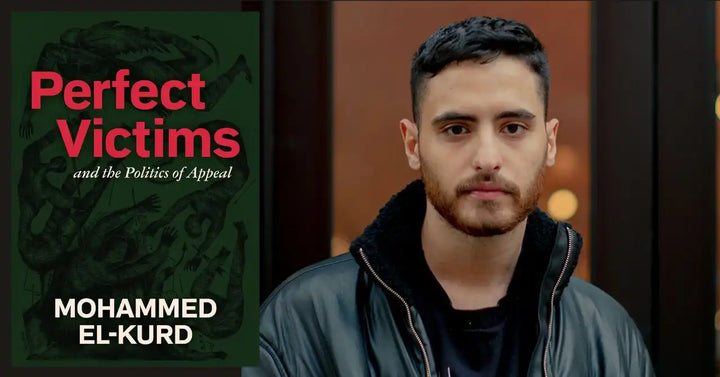 Perfect Victims: And the Politics of Appeal by Mohammed El-Kurd
